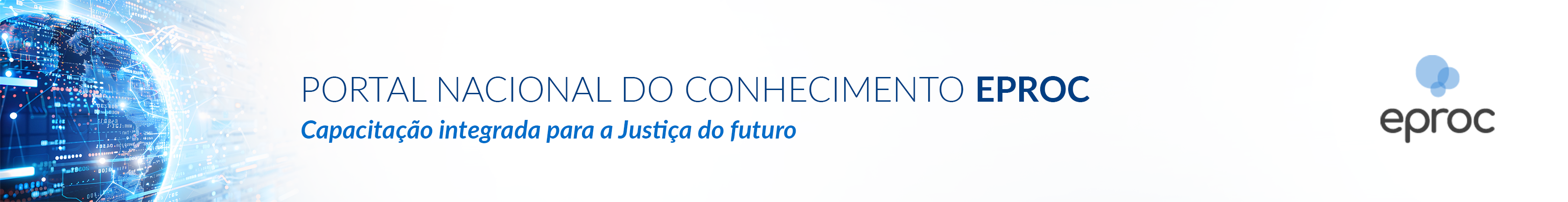 PORTAL NACIONAL DO CONHECIMENTO EPROC
Capacitação integrada para a Justiça do futuro