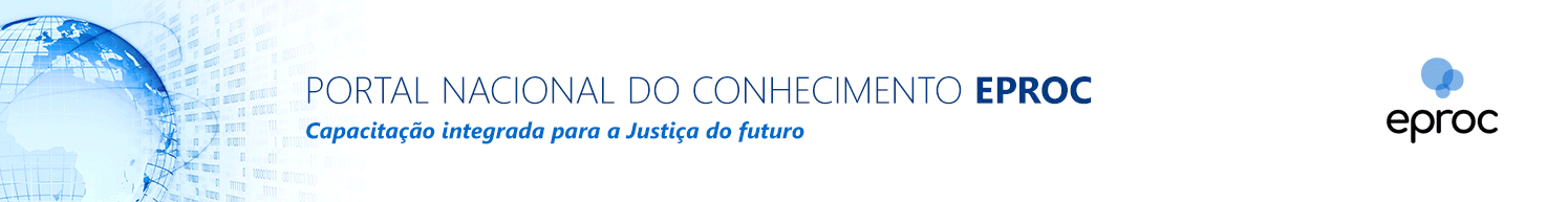 PORTAL NACIONAL DO CONHECIMENTO EPROC
Capacitação integrada para a Justiça do futuro